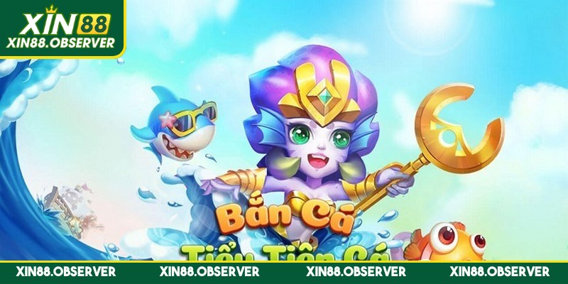 Bắn cá Tiểu Tiên Cá là trò chơi đổi thưởng trực tuyến ấn tượng, hấp dẫn